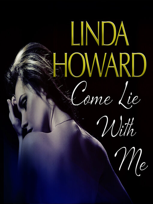 Title details for Come Lie With Me by Linda Howard - Available